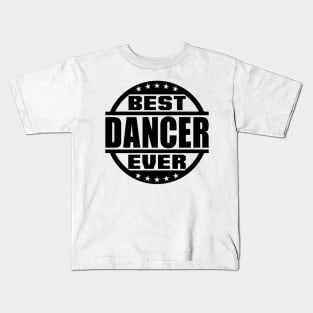 Best Dancer Ever Kids T-Shirt